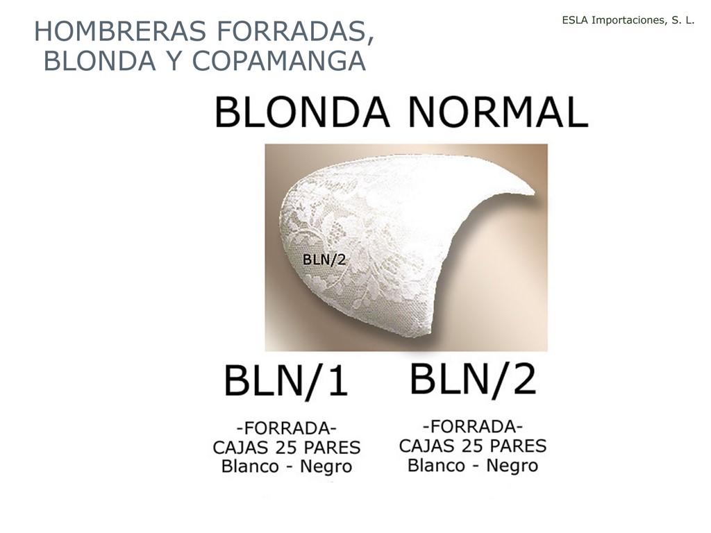 Hombrera forrada blonda normal BLN1 , BLN2